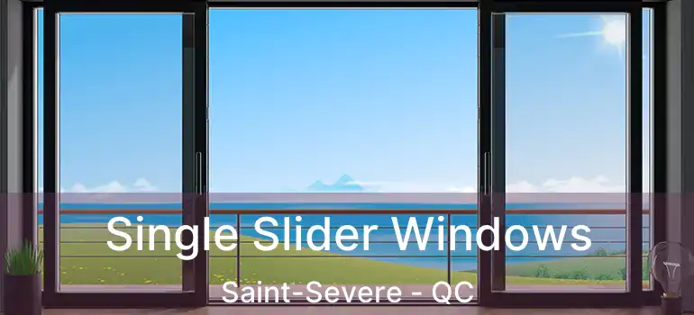 Single Slider Windows Saint-Severe - QC
