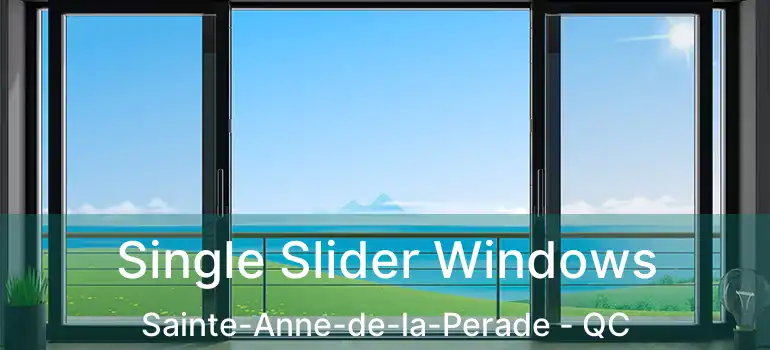  Single Slider Windows Sainte-Anne-de-la-Perade - QC