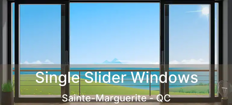  Single Slider Windows Sainte-Marguerite - QC