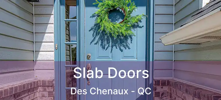  Slab Doors Des Chenaux - QC