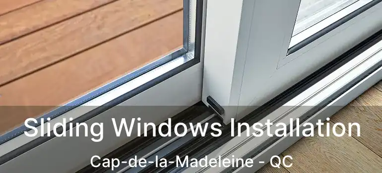  Sliding Windows Installation Cap-de-la-Madeleine - QC