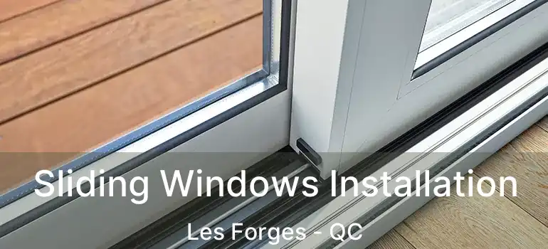 Sliding Windows Installation Les Forges - QC