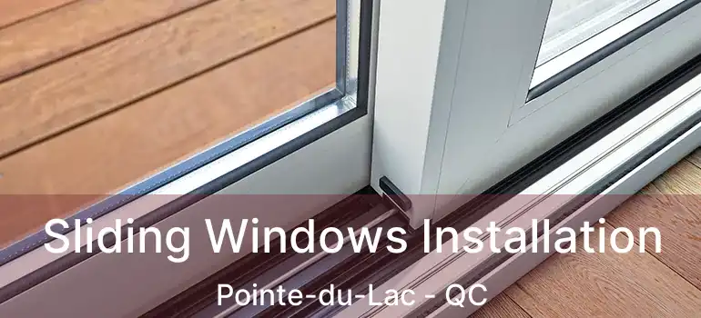  Sliding Windows Installation Pointe-du-Lac - QC