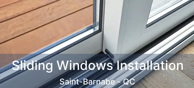  Sliding Windows Installation Saint-Barnabe - QC