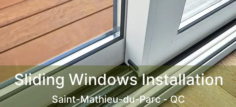  Sliding Windows Installation Saint-Mathieu-du-Parc - QC