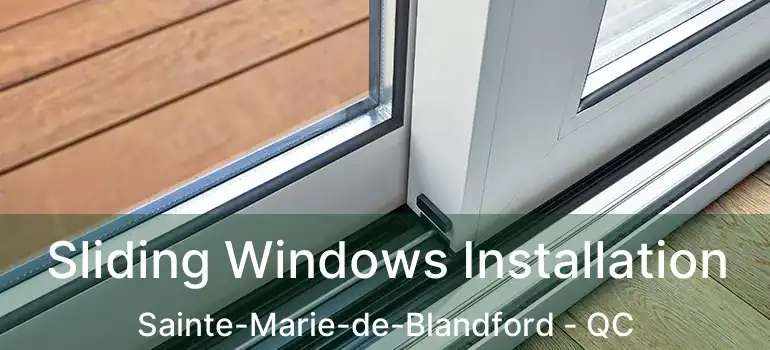  Sliding Windows Installation Sainte-Marie-de-Blandford - QC