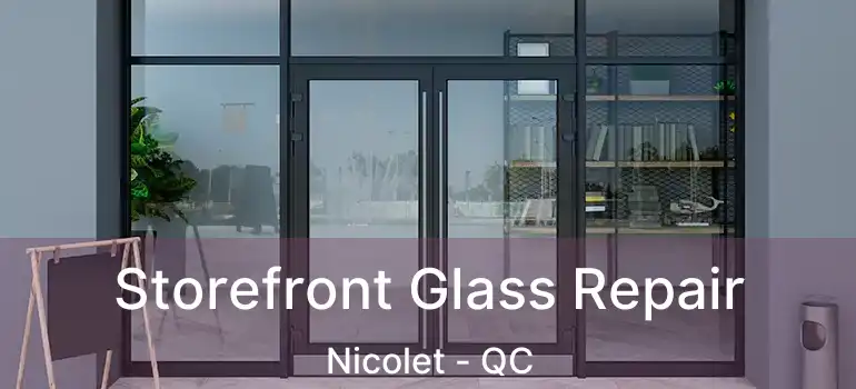  Storefront Glass Repair Nicolet - QC
