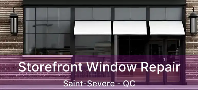  Storefront Window Repair Saint-Severe - QC