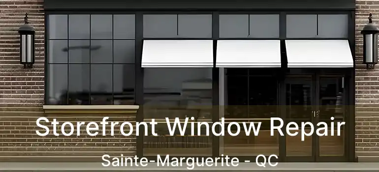  Storefront Window Repair Sainte-Marguerite - QC