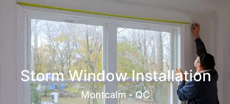  Storm Window Installation Montcalm - QC