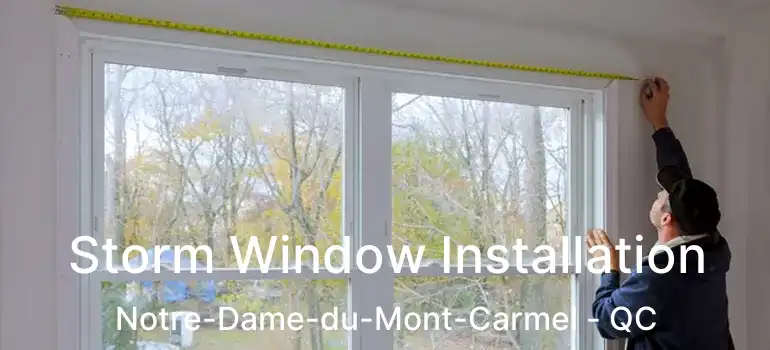  Storm Window Installation Notre-Dame-du-Mont-Carmel - QC