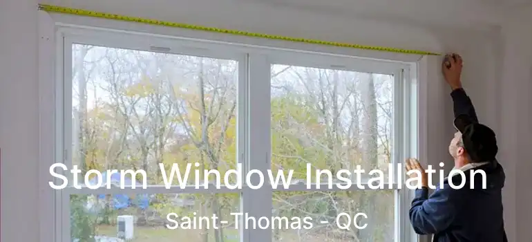  Storm Window Installation Saint-Thomas - QC