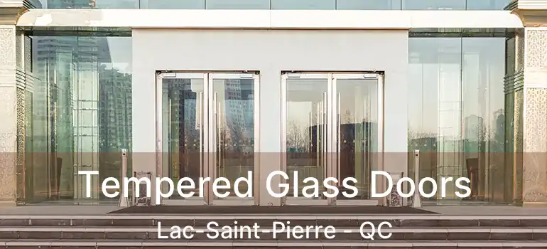  Tempered Glass Doors Lac-Saint-Pierre - QC