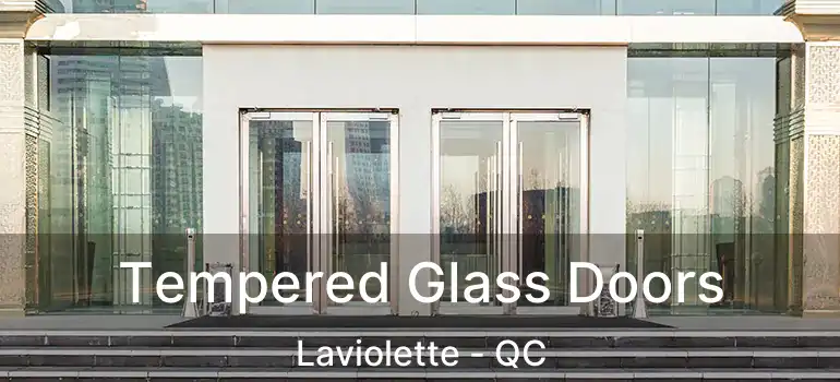  Tempered Glass Doors Laviolette - QC