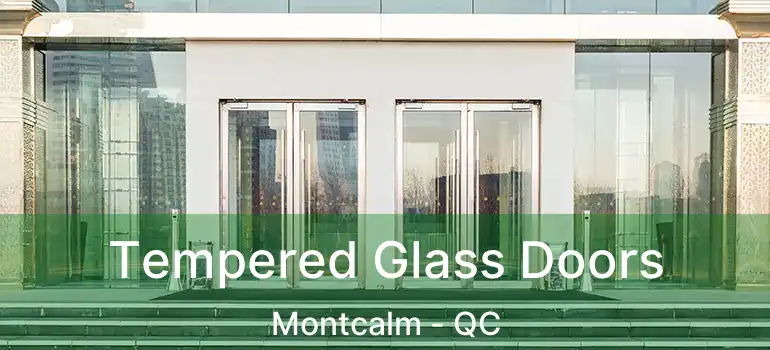  Tempered Glass Doors Montcalm - QC