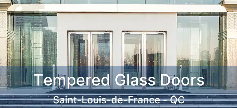  Tempered Glass Doors Saint-Louis-de-France - QC