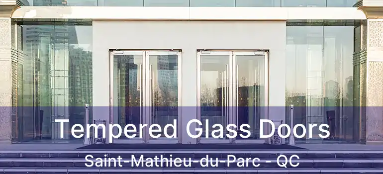  Tempered Glass Doors Saint-Mathieu-du-Parc - QC