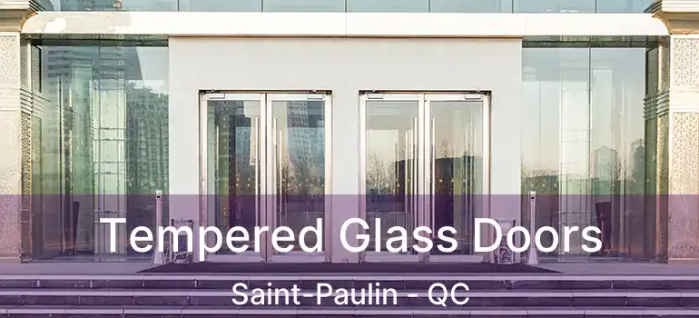  Tempered Glass Doors Saint-Paulin - QC