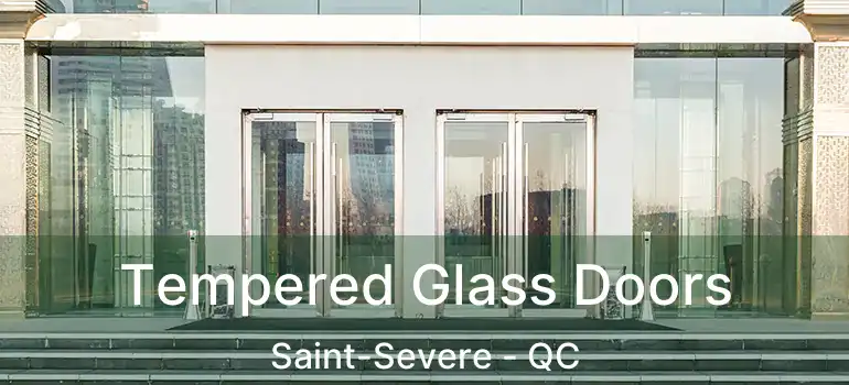  Tempered Glass Doors Saint-Severe - QC