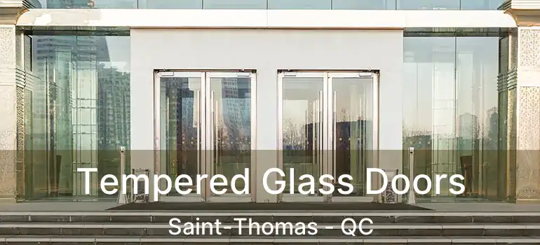  Tempered Glass Doors Saint-Thomas - QC