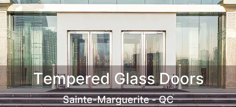  Tempered Glass Doors Sainte-Marguerite - QC