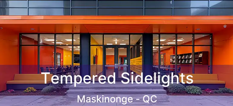  Tempered Sidelights Maskinonge - QC