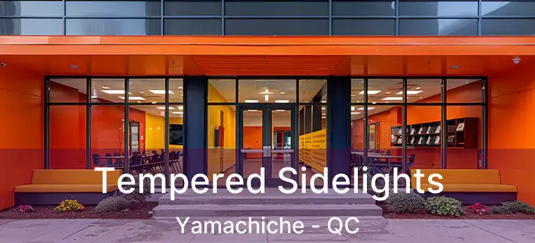  Tempered Sidelights Yamachiche - QC
