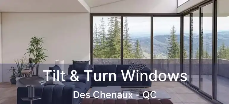  Tilt & Turn Windows Des Chenaux - QC