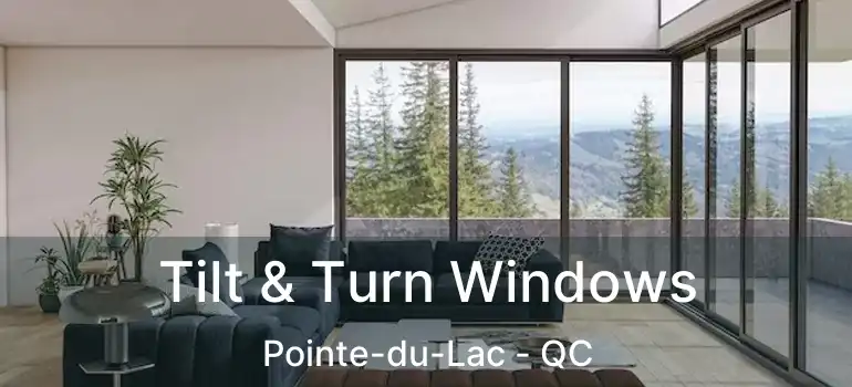  Tilt & Turn Windows Pointe-du-Lac - QC