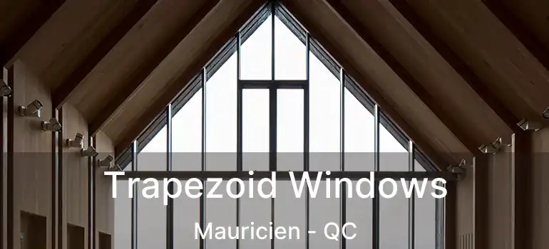  Trapezoid Windows Mauricien - QC