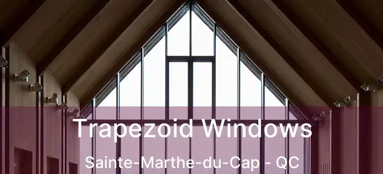  Trapezoid Windows Sainte-Marthe-du-Cap - QC