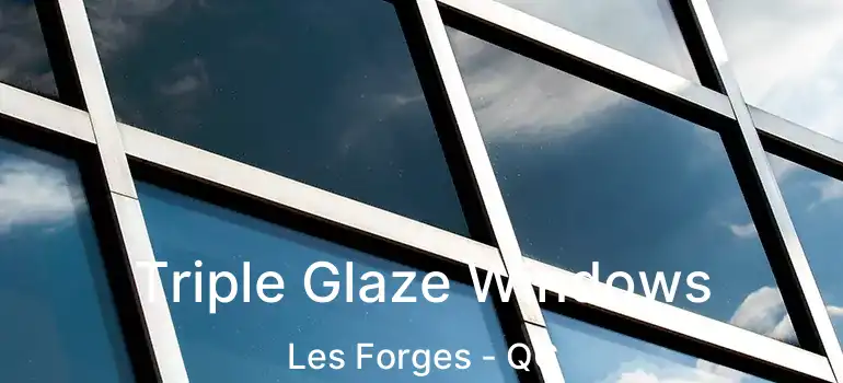  Triple Glaze Windows Les Forges - QC