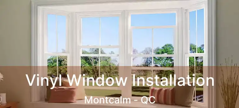 Vinyl Window Installation Montcalm - QC