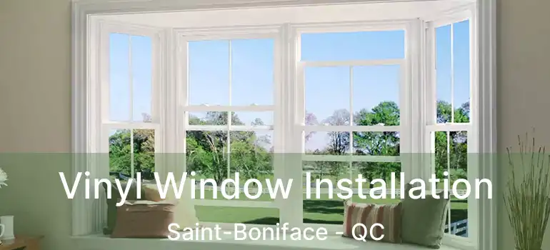  Vinyl Window Installation Saint-Boniface - QC