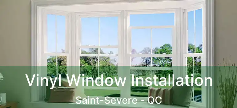  Vinyl Window Installation Saint-Severe - QC