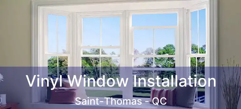  Vinyl Window Installation Saint-Thomas - QC