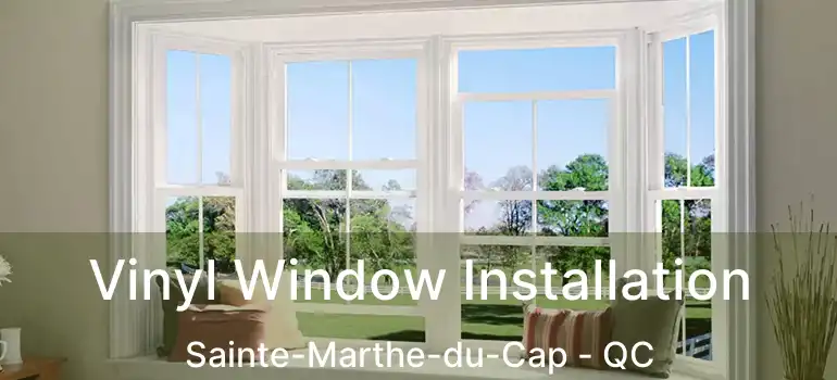  Vinyl Window Installation Sainte-Marthe-du-Cap - QC