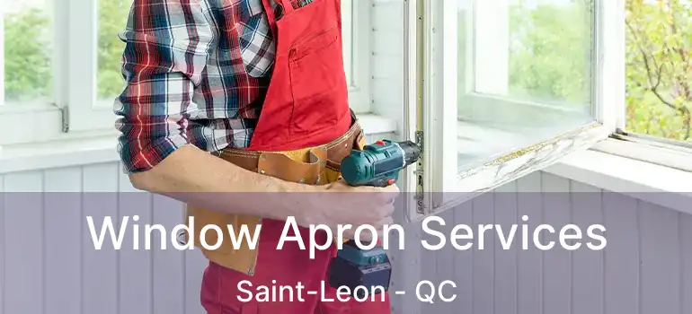  Window Apron Services Saint-Leon - QC