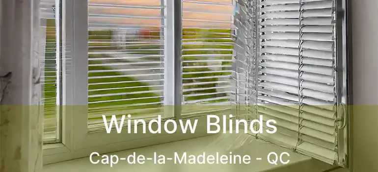  Window Blinds Cap-de-la-Madeleine - QC