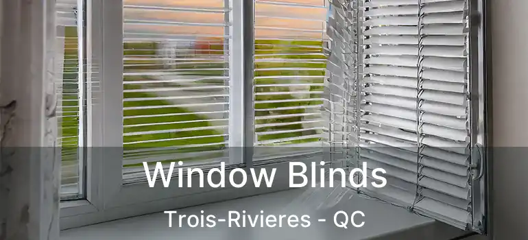  Window Blinds Trois-Rivieres - QC