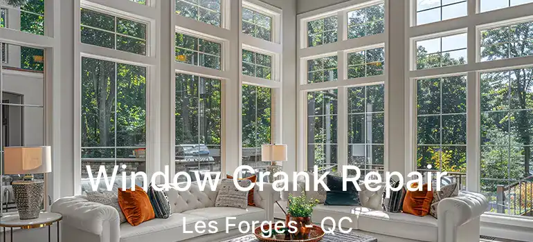  Window Crank Repair Les Forges - QC