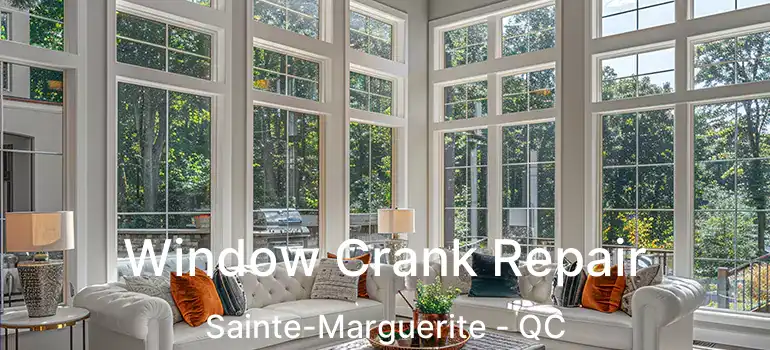 Window Crank Repair Sainte-Marguerite - QC