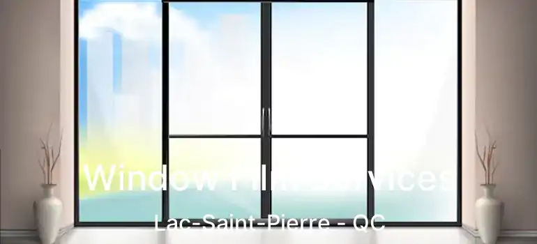  Window Film Services Lac-Saint-Pierre - QC
