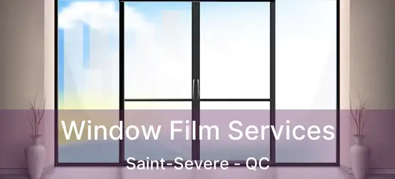  Window Film Services Saint-Severe - QC