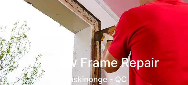  Window Frame Repair Maskinonge - QC