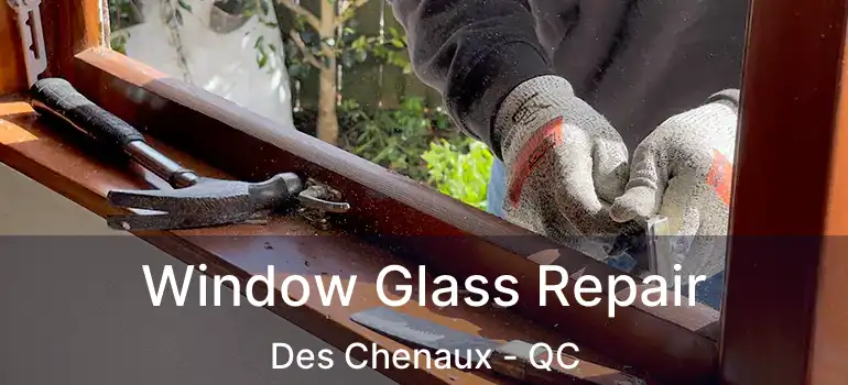  Window Glass Repair Des Chenaux - QC