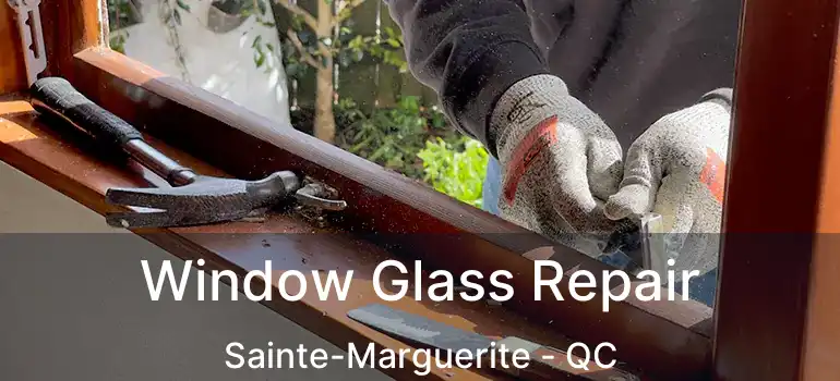  Window Glass Repair Sainte-Marguerite - QC