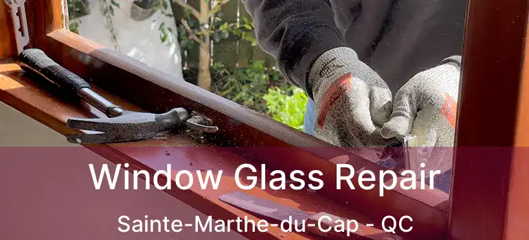  Window Glass Repair Sainte-Marthe-du-Cap - QC
