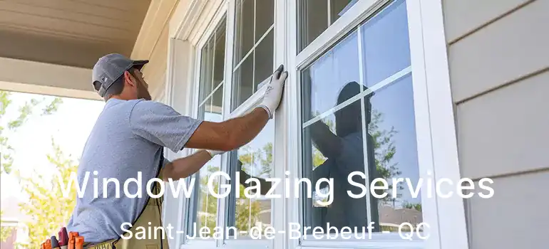  Window Glazing Services Saint-Jean-de-Brebeuf - QC