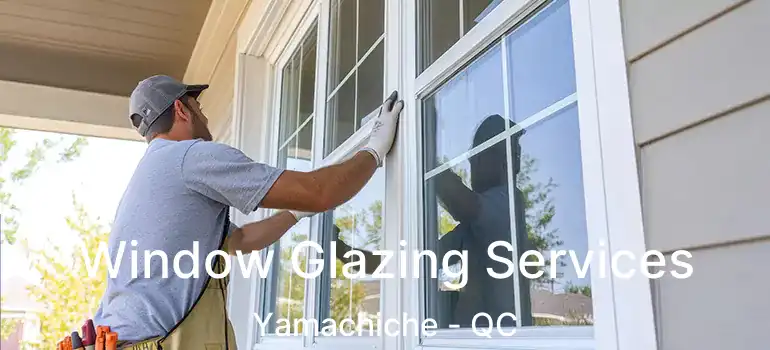  Window Glazing Services Yamachiche - QC